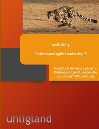 Maik Uhlig - Professional Agile Leadership - Handbuch und Prüfungsvorbereitung für die PAL-Prüfung.