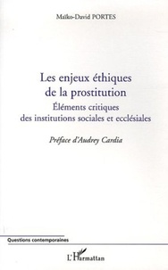 Maïko-David Portes - Les enjeux éthiques de la prostitution - Eléments critiques des institutions sociales et ecclésiales.