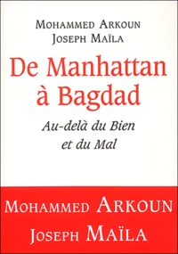 De Manhattan A Bagdad. Au-Dela Du Bien Et Du Mal