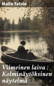 Viimeinen laiva : Kolminäytöksinen näytelmä