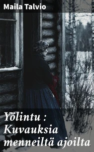 Yölintu : Kuvauksia menneiltä ajoilta