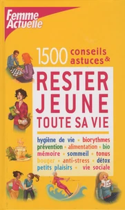 1500 conseils et astuces pour rester jeune toute sa vie