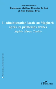 L'administration locale au Maghreb après les printemps arabes