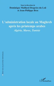 L'administration locale au Maghreb après les printemps arabes