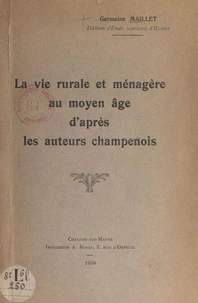 La vie rurale et ménagère au moyen âge, d'après les auteurs champenois