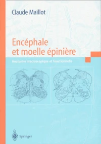 Encephale Et Moelle Epiniere. Anatomie Macroscopique Et Fonctionnelle