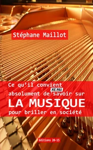 Ce qu'il convient absolument de (ne pas) savoir sur la Musique pour briller en société