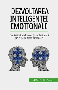 Maïllys Charlier - Dezvoltarea inteligenței emoționale - Creșteți-vă performanța profesională prin înțelegerea emoțiilor.
