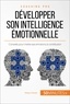 Maïlys Charlier - Comment développer son intelligence émotionnelle ? - Conseils pour mettre ses émotions à contribution.