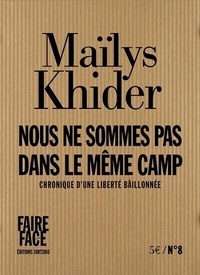 Maïlys Khider - Nous ne sommes pas dans le même camp - Chronique d'une liberté bâillonnée.