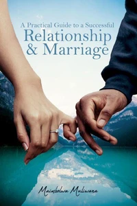 A Practical Guide to a Successful Relationship &amp; Marriage