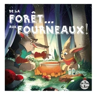 De la Forêt... aux Fourneaux !