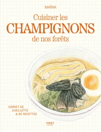 Cuisiner les Champignons de nos forêts