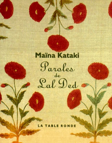 Maïna Kataki - Paroles de Lal Ded - Une mystique du Cachemire (XIVe siècle).