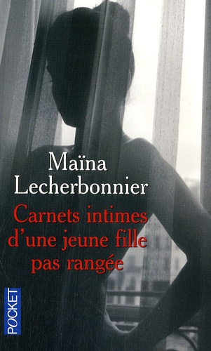 Maïna Lecherbonnier - Carnets intimes d'une jeune fille pas rangée.