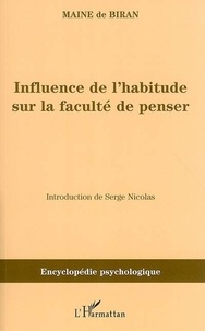  Maine de Biran - Influence de l'habitude sur la faculté de penser.