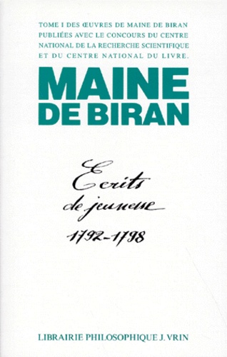  Maine de Biran - Oeuvres - Tome 1, Ecrits de jeunesse 1792-1798.