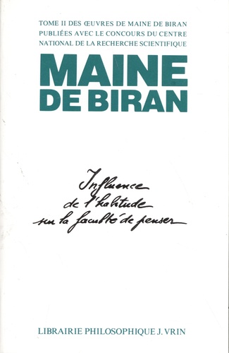 Oeuvres. Tome 2, Mémoires sur l'influence de l'habitude