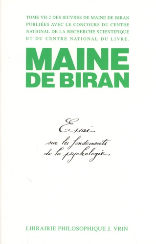  Maine de Biran - Oeuvres - Tome 7, Essai sur les fondements de la psychologie et sur ses rapports avec l'étude de la nature, 2 volumes.