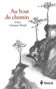 Au bout du chemin - Lettres à Jacques Brault