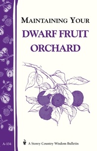Maintaining Your Dwarf Fruit Orchard - Storey's Country Wisdom Bulletin A-134.