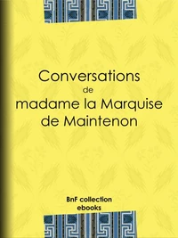 Conversations de madame la Marquise de Maintenon