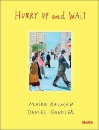 Maira Kalman - Hurry up and wait.