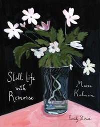 Maira Kalman - Still Life with Remorse.