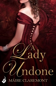 Maire Claremont - A Lady Undone: A Mad Passions Novella 2.5.