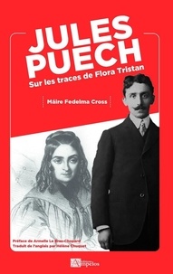 Máire fedelma Cross - Jules Puech - Sur les traces de Flora Tristan.
