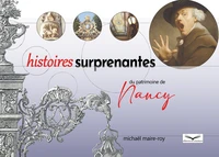 Histoires surprenantes du patrimoine de Nancy