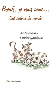 Boeufs, je vous aime... autour du monde