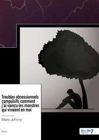 Troubles obsessionnels compulsifs comment j'ai vaincu les monstres qui vivaient en moi
