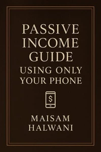 Passive Income Guide Using Only Your Phone