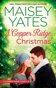 Maisey Yates - A Copper Ridge Christmas.