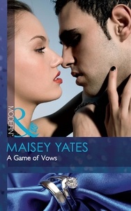 Maisey Yates - A Game Of Vows.