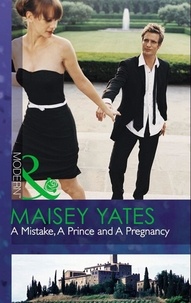 Maisey Yates - A Mistake, A Prince And A Pregnancy.