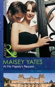Maisey Yates - At His Majesty's Request.