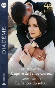 Maisey Yates et Abby Green - Captive de Felipe Cortez - La fiancée du sultan.
