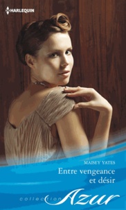 Maisey Yates - Entre vengeance et désir.