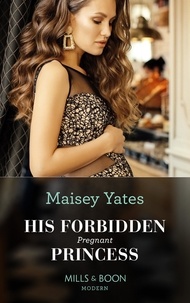 Maisey Yates - His Forbidden Pregnant Princess.