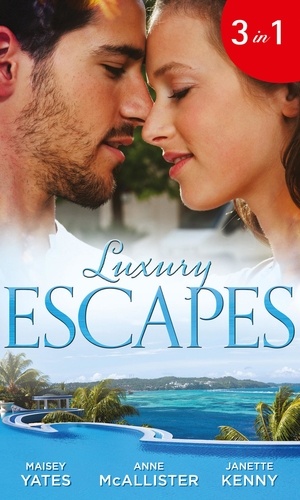 Maisey Yates et Anne McAllister - Luxury Escapes - A Mistake, A Prince and A Pregnancy / Hired by Her Husband / Captured and Crowned.