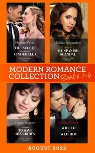 Maisey Yates et Caitlin Crews - Modern Romance August 2022 Books 1-4 - The Secret That Shocked Cinderella / Willed to Wed Him / Claimed to Save His Crown / Stolen for My Spanish Scandal.