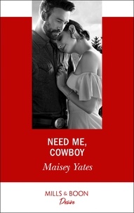 Maisey Yates - Need Me, Cowboy.