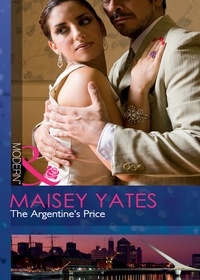 Maisey Yates - The Argentine's Price.