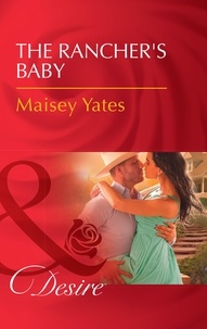 Maisey Yates - The Rancher's Baby.