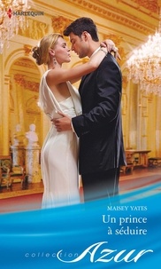 Télécharger ibooks gratuitement Un prince à séduire par Maisey Yates (Litterature Francaise) DJVU PDF RTF