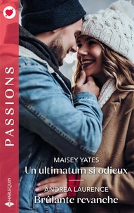 Un ultimatum si odieux - Brûlante revanche