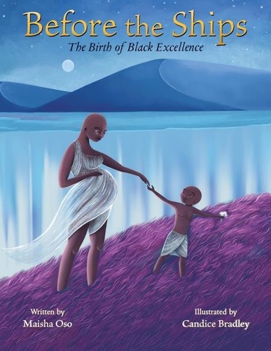 Maisha Oso et Candice Bradley - Before the Ships: The Birth of Black Excellence.