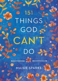 Maisie Sparks - 151 Things God Can't Do.